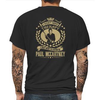 I Dont Need Therapy I Just Need To Listen To Paul Mccartney Tshirt Mens Back Print T-shirt | Favorety AU