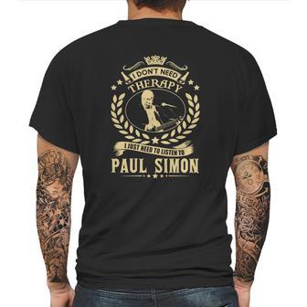 I Dont Need Therapy I Just Need To Listen To Paul Simon Tshirt Mens Back Print T-shirt | Favorety UK