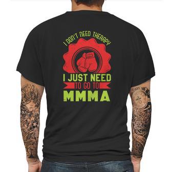 I Don’T Need A Therapy I Need Mma Mens Back Print T-shirt | Favorety DE