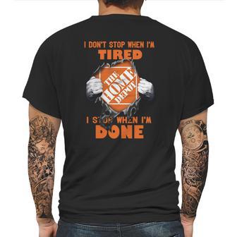 I Dont Stop When Im Tired I Stop When Im Done The Home Depot Mens Back Print T-shirt | Favorety UK