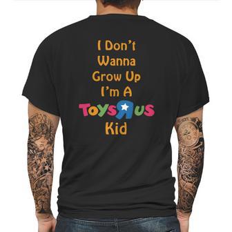 I Dont Wanna Grow Up Im A Toys R Us Kid Mens Back Print T-shirt | Favorety