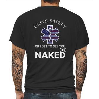 Drive Safely Or I Get To See You Naked Funny Ems Emr Emt Mens Back Print T-shirt | Favorety CA