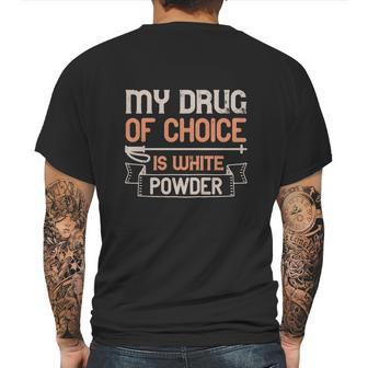 My Drug Of Choice Is White Powder Mens Back Print T-shirt | Favorety AU