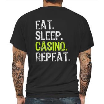 Eat Sleep Casino Repeat Gambling Gambler Funny Love Mens Back Print T-shirt | Favorety