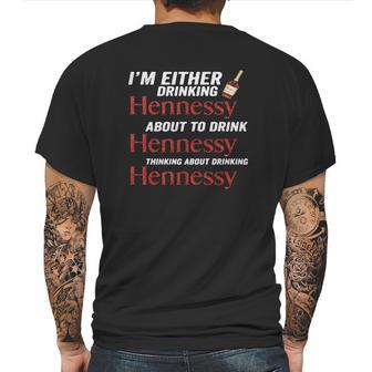 Im Either Drinking Hennessy About To Drink Hennessy Shirt Mens Back Print T-shirt | Favorety CA