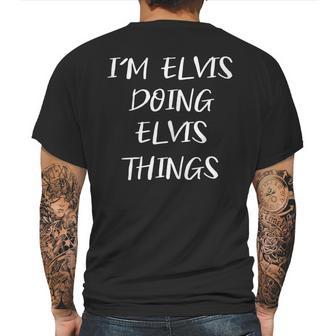 Mens Im Elvis Doing Elvis Things Funny Personalized Name Mens Back Print T-shirt | Favorety AU