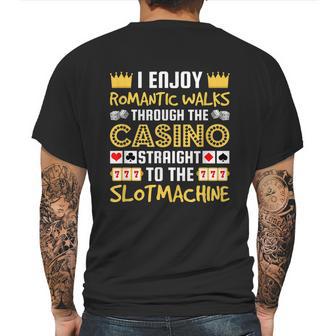 I Enjoy Romantic Walks Through The Casino Mens Back Print T-shirt | Favorety