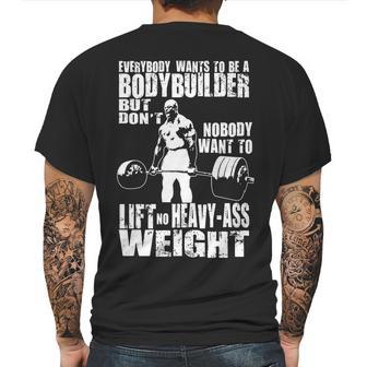 Everybody Wants To Be A Bodybuilder Ronnie Coleman Deadlift Mens Back Print T-shirt | Favorety