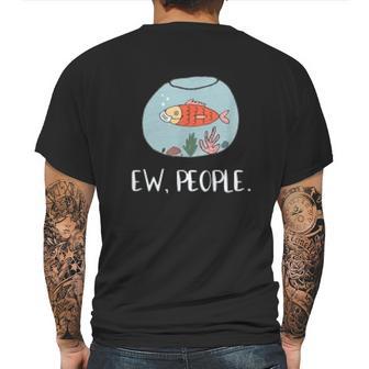 Ew People Funny Goldfish Social Distancing Mens Back Print T-shirt | Favorety CA