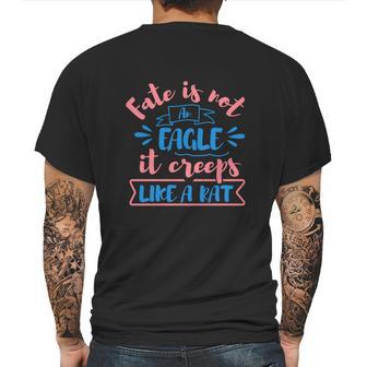 Fate Is Not An Eagle It Creeps Like A Rat Mens Back Print T-shirt | Favorety