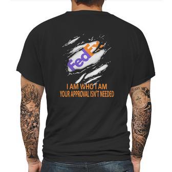 Fedex I Am Who I Am Your Approval Isn’T Needed Mens Back Print T-shirt | Favorety