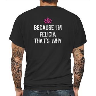 Because Im Felicia Thats Why Mens Back Print T-shirt | Favorety AU