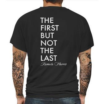 The First But Not The Last Kamala Harris Mens Back Print T-shirt | Favorety