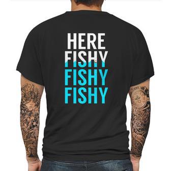 Fishing Here Fishy Fishy Fishy Fishing Mens Back Print T-shirt | Favorety CA