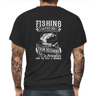 Fishing Saved Me From Becoming A Pornstar Mens Back Print T-shirt | Favorety