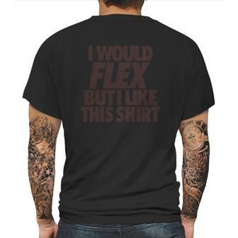 I Would Flex But I Like This Shirt Tshirts Mens Back Print T-shirt | Favorety