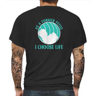 As A Former Fetus I Choose Life Mens Back Print T-shirt | Favorety CA