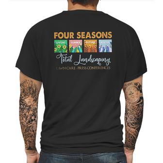 Graphic Four Seasons Total Landscaping Lawn Care Press Conferences Gift Mens Back Print T-shirt | Favorety