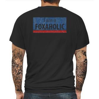 I Am A Foxaholic Fox News Love Mens Back Print T-shirt | Favorety