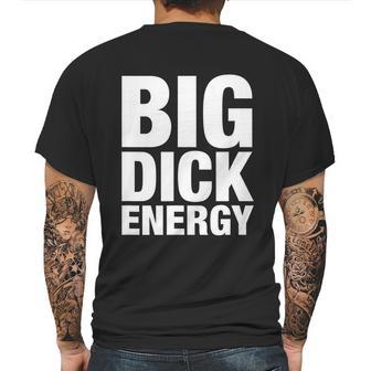 Funny Big Dick Energy Gift Bde Adult Humor Meme Workout Ego Flex Bro Gift Mens Back Print T-shirt | Favorety CA