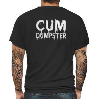 Funny Cum Dumpster Text Design Fetish Bukkake Gift Mens Back Print T-shirt | Favorety