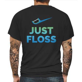 Funny Dentist Gift Just Floss Dental Assistant Hygienist Gift Mens Back Print T-shirt | Favorety