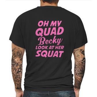 Funny Ideal Oh My Quad Becky Look At Her Squat Mens Back Print T-shirt | Favorety