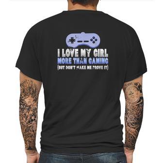 Funny I Love My Girl More Than Gaming Online Gamer Mens Back Print T-shirt | Favorety UK