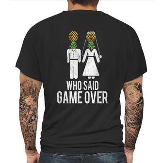 Who Said Game Is Over Swingers Pineapple Gift Mens Back Print T-shirt | Favorety