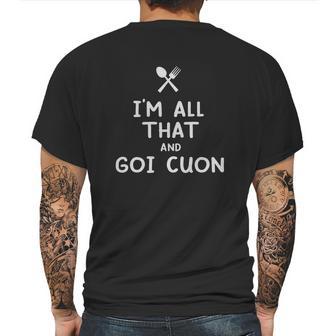 I Am All That And Goi Cuon Funny Eating Food Lovers Mens Back Print T-shirt | Favorety CA