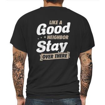 Like A Good Neighbor Stay Over There Funny Social Distancing Mens Back Print T-shirt | Favorety UK