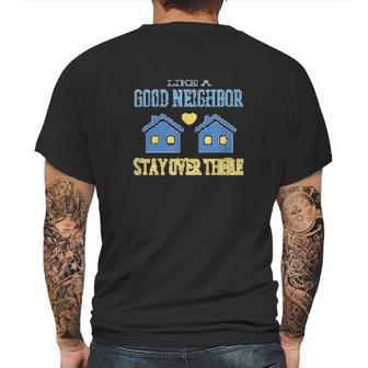 Like A Good Neighbor Stay Over There Funny Social Distancing Mens Back Print T-shirt | Favorety UK