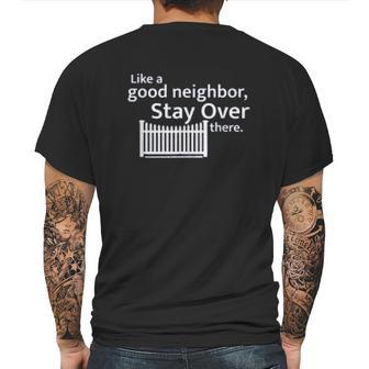 Like A Good Neighbor Stay Over There Social Distancing Fun Gift Mens Back Print T-shirt | Favorety UK