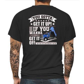 You Gotta Get It Up If You Wanna Get It Off Dump Truck Mens Back Print T-shirt | Favorety UK