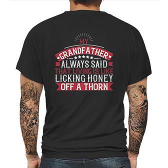 My Grandfather Always Said That Living Is Like Licking Honey Off A Thorn Mens Back Print T-shirt | Favorety CA