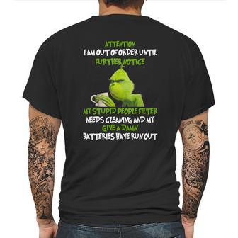 Grinch Attention I Am Out Of Order Until Further Notice My Stupid People Filter Needs Cleaning Mens Back Print T-shirt | Favorety CA