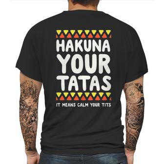 Hakuna Your Tatas It Means Calm Your Tits Mens Back Print T-shirt | Favorety AU