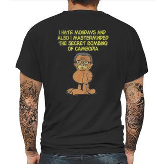 I Hate Mondays Also I Masterminded The Secret Bombing Of Cambodia Shirt Mens Back Print T-shirt | Favorety UK