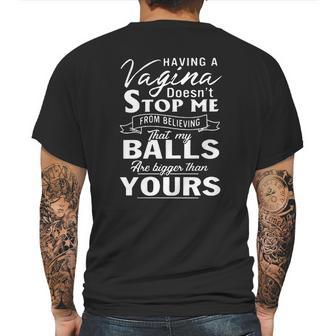 Having A Vagina Doesnt Stop Me From Believing That My Balls Mens Back Print T-shirt | Favorety DE