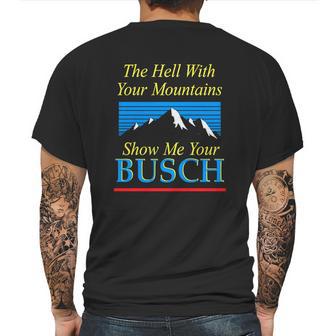 The Hell With Your Mountains Show Me Your Busch Vintage Mens Back Print T-shirt | Favorety AU