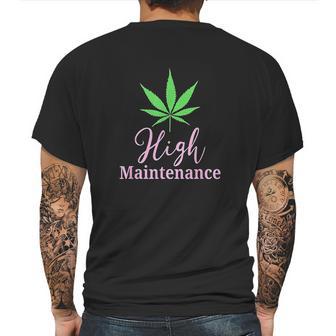 High Maintenance Marijuana Leaf Cute Mens Back Print T-shirt | Favorety