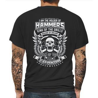 I Am The Holder Of Hammers King Of The Drills Carpenter Mens Back Print T-shirt | Favorety CA