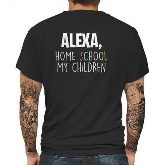 Homeschooling Alexa Homeschool My Children Mens Back Print T-shirt | Favorety AU