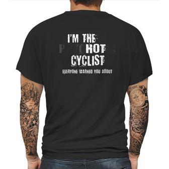 Im The Hot Psychotic Cyclist Warning You Funny Gift Cycling Mens Back Print T-shirt | Favorety CA