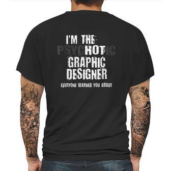 I Am The Hot Psychotic Graphic Designer Warning Funny Gift Mens Back Print T-shirt | Favorety DE