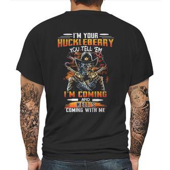 I Am Your Huckleberry You Tell Em I Am Coming And Hells Coming With Me Mens Back Print T-shirt | Favorety UK