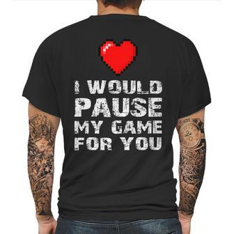 Id Pause My Game For You Valentines Day Gift For Him Her Mens Back Print T-shirt | Favorety