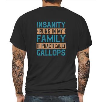 Insanity Runs In My Family It Practically Gallops Mens Back Print T-shirt | Favorety CA