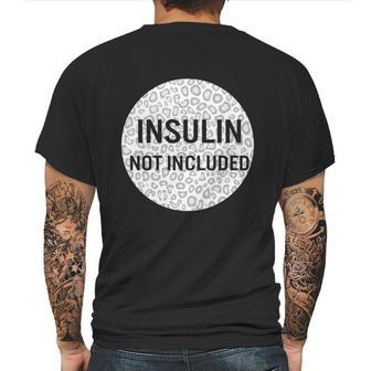 Insulin Not Included Diabetic Pancreas Diabetes Awareness Great Gift Mens Back Print T-shirt | Favorety CA