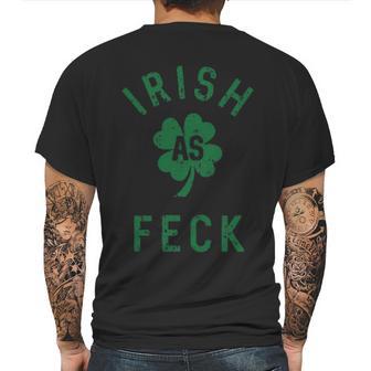 Irish As Feck Saint Patricks Day Shamrock Lucky Mens Back Print T-shirt | Favorety